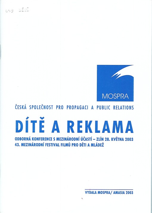 Dítě a reklama :odborná konference s mezinárodní účastí - Zlín 28. května 2003 : 43. mezinárodní festival filmů pro děti a mládež