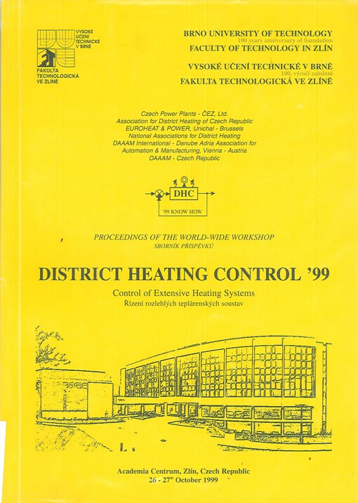 District heating control '99 : control of extensive heating systems : Academia centrum, Zlín, Czech Republic 26-27th October 1999 : proceedings of the world-wide workshop