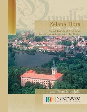 Zelená Hora a Klášter u Nepomuku (Plzeňský kraj) :historicko-turistický průvodce po zámku 