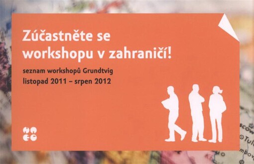 Zúčastněte se workshopu v zahraničí! :seznam workshopů Grundtvig : listopad 2011 - srpen 2012