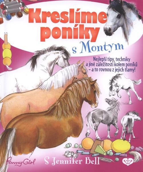 Kreslíme poníky s Montym :nejlepší tipy, techniky a jiné záležitosti kolem poníků - a to rovnou z jejich tlamy!