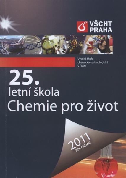 25. letní škola středoškolských profesorů a studentů : chemie pro život