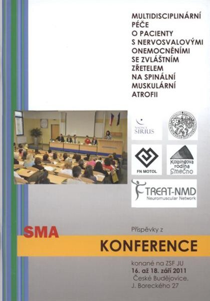 Multidisciplinární péče o pacienty s nervosvalovými onemocněními se zvláštním zřetelem na spinální muskulární atrofii (SMA) :příspěvky z konference konané 16. až 18. září 2011 na ZSF JU v Českých Budějovicích