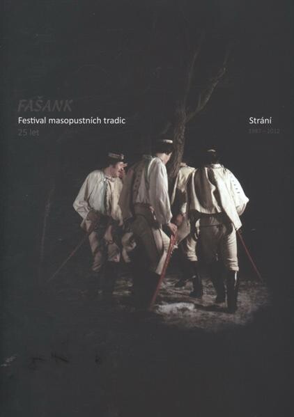 Fašank : festival masopustních tradic : 25 let : Strání, 1987-2012