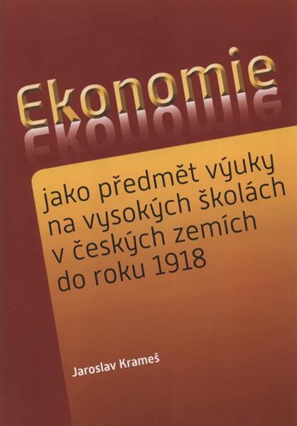 Ekonomie jako předmět výuky na vysokých školách v českých zemích do roku 1918
