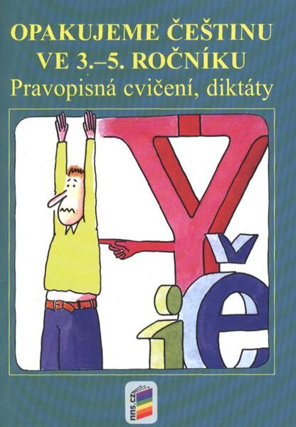 Opakujeme češtinu ve 3.-5. ročníku : pravopisná cvičení, diktáty