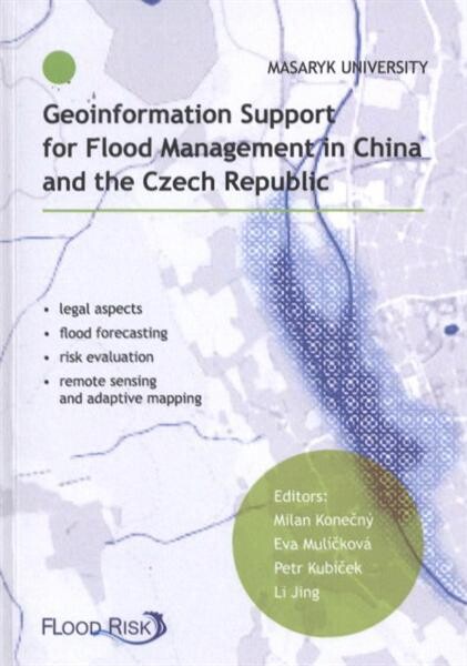 Geoinformation support for flood management in China and the Czech Republic : [legal aspects, flood forecasting, risk evaluation, remote sensing and adaptive mapping]