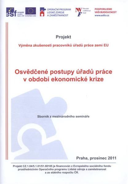 Osvědčené postupy úřadů práce v období ekonomické krize : sborník z mezinárodního semináře : projekt Výměna zkušeností pracovníků úřadů práce zemí EU