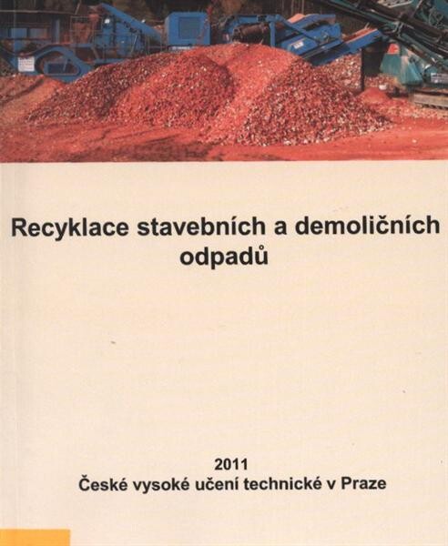 Recyklace stavebních a demoličních odpadů = Recycling of construction and demolition waste