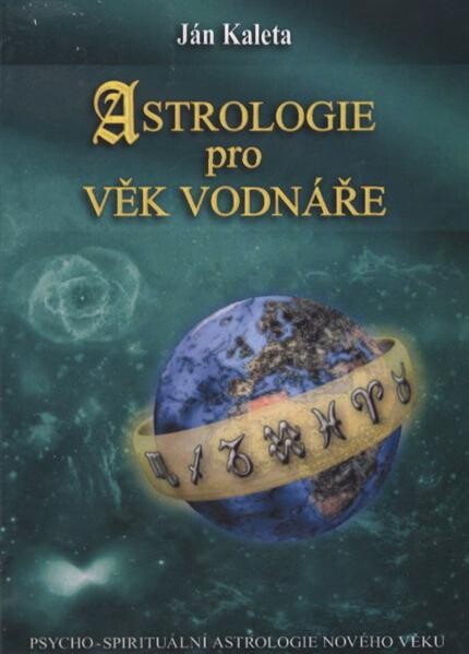 Astrologie pro věk Vodnáře :psycho-spirituální astrologie Nového věku