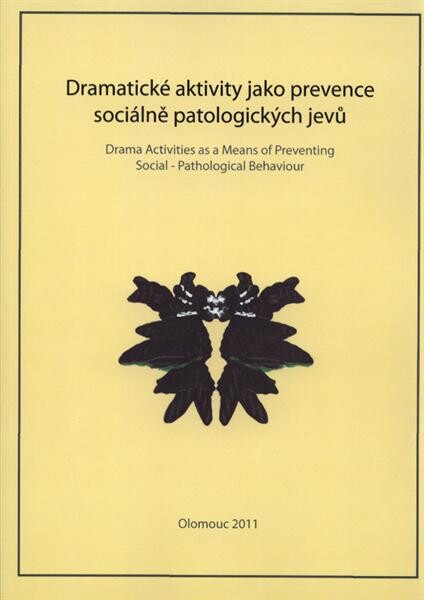 Dramatické aktivity jako prevence sociálně patologických jevů = Drama activites [sic] as a means of preventing social-pathological behaviour
