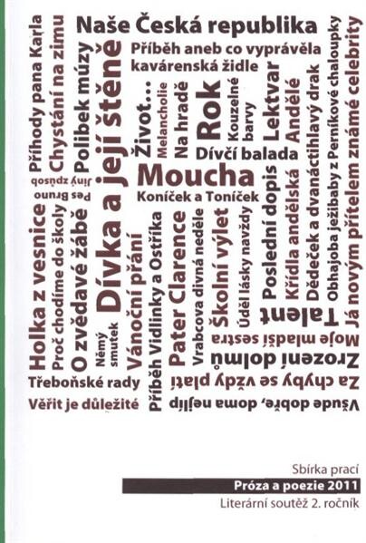 Próza a poezie 2011 : literární soutěž, 2. ročník : sbírka prací
