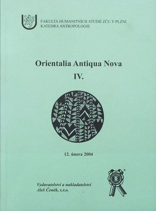 Orientalia Antiqua Nova IV. : [sborník z mezinárodního vědeckého kolokvia, konaného v Plzni dne 12. února 2004]