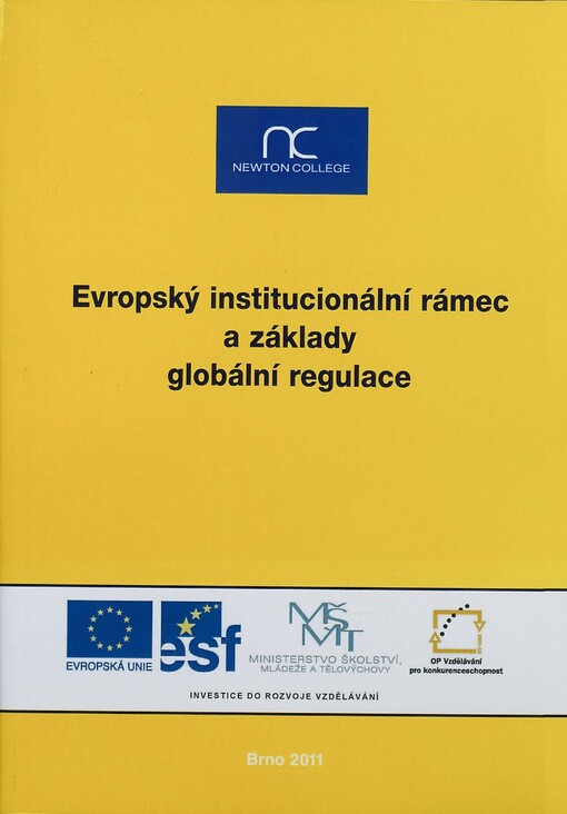 Evropský institucionální rámec a základy globální regulace : souhrnná publikace z vědeckopopularizačního semináře realizovaného v rámci projektu Podpora šíření poznatků výzkumu evropské integrace ... : Brno, 25. listopadu 2011