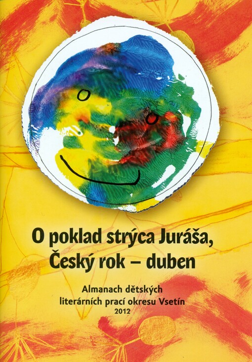 O poklad strýca Juráša, Český rok - duben : almanach dětských literárních prací okresu Vsetín ; Počůral jsem se smíchy, aneb, Proč nás baví apríl : almanach dětských literárních prací města Rožnov pod Radhoštěm