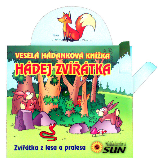 Hádej zvířátka : zvířátka z lesa a pralesa : veselá hádanková knížka, 1. vyd.