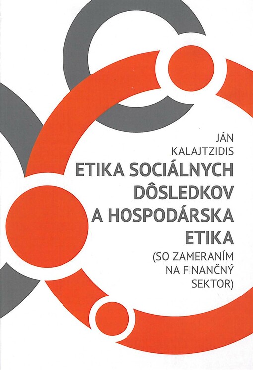 Etika sociálnych dôsledkov a hospodárska etika : (so zameraním na finačný sektor)