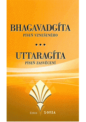 Bhagavadgíta : píseň vznešeného ; Uttaragíta : píseň zasvěcení (odkaz v elektronickém katalogu)