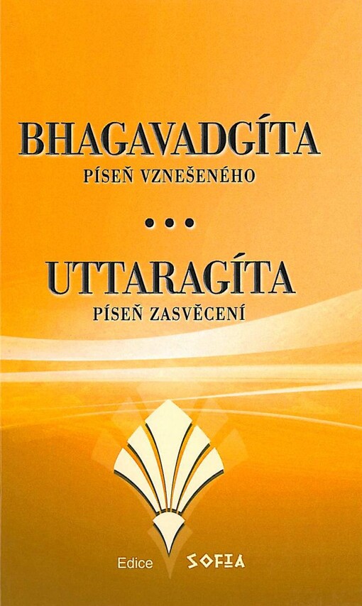 Bhagavadgíta : píseň vznešeného ; Uttaragíta : píseň zasvěcení