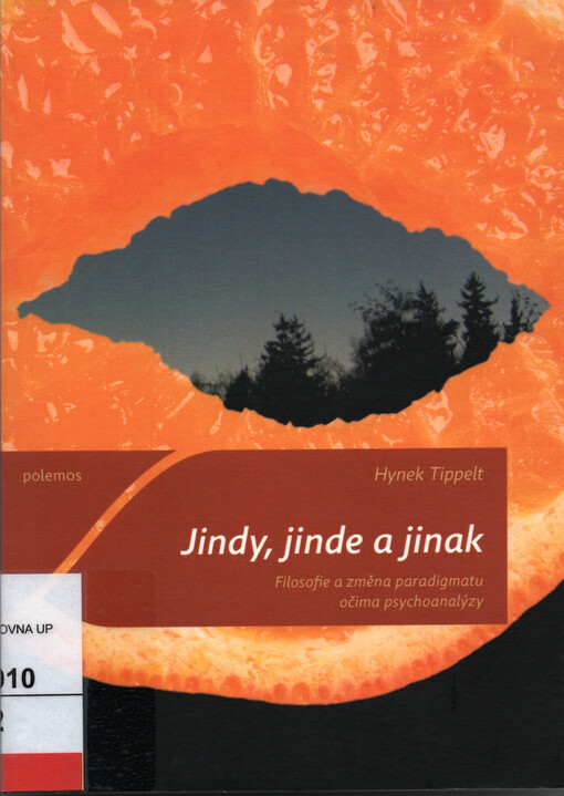 Jindy, jinde a jinak : filosofie a změna paradigmatu očima psychoanalýzy