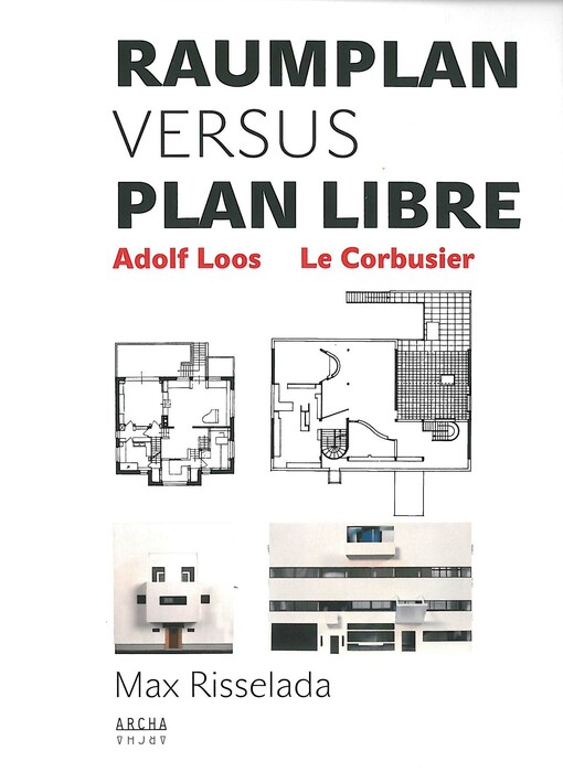 Raumplan versus Plan Libre : Adolf Loos - Le Corbusier