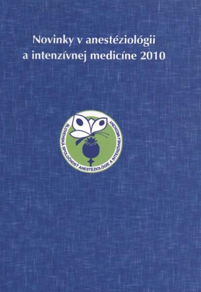 Novinky v anestéziolĂłgii a intenzívnej medicíne 2010 