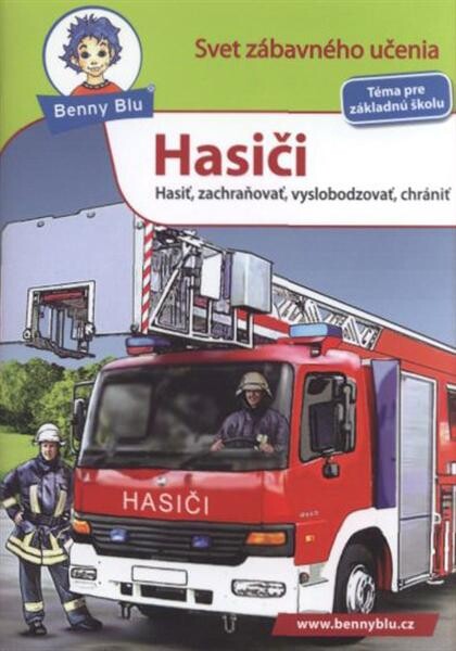 Hasiči : hasiť, zachraňovať, vyslobodzovať, chrániť