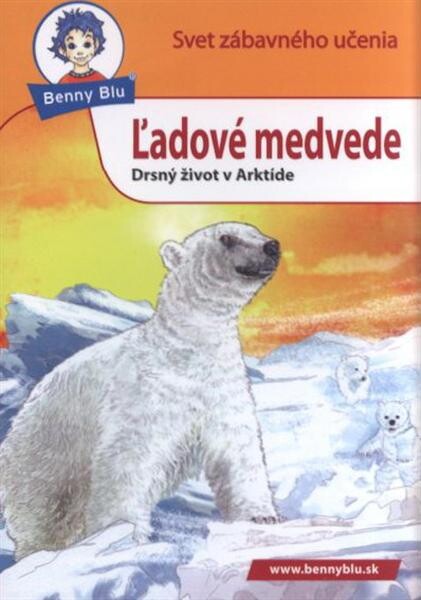 Ľadové medvede : drsný život v Arktíde