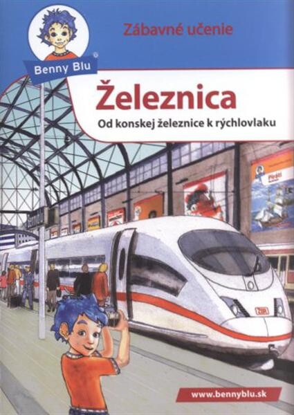 Železnica : od konskej železnice k rýchlovlaku