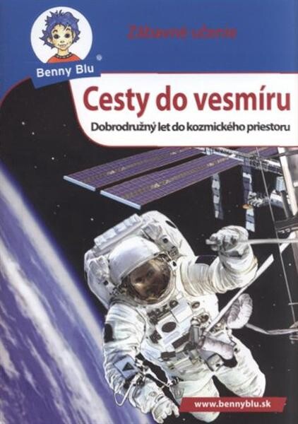Cesty do vesmíru : dobrodružný let do kozmického priestoru