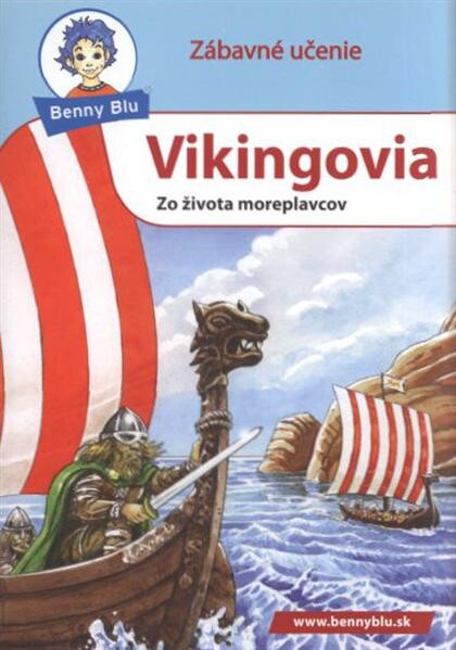 Vikingovia : zo života moreplavcov : určeno všetkým, ktorí za chcú dozvedieť všetko o vikinských lodiach