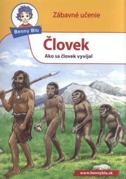 Človek : ako sa človek vyvíjal : pre všetkých, ktorí sa zaujímajú o život detí v dobe kamennej