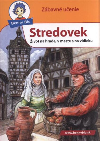 Stredovek : život na hrade, v meste a na vidieku