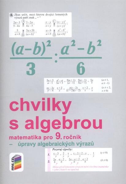 Chvilky s algebrou : matematika pro 9. ročník : úpravy algebraických výrazů : [pracovní sešit pro 9. ročník