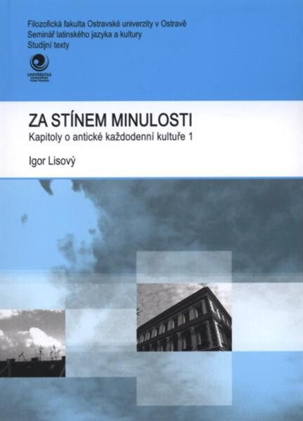 Za stínem minulosti : kapitoly o antické každodenní kultuře 1