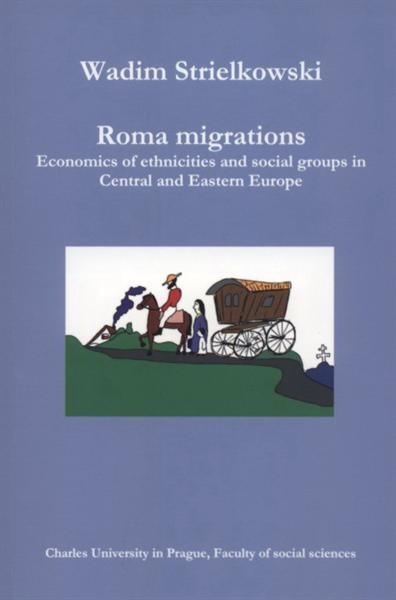 Roma migrations :economics of ethnicities and social groups in Central and Eastern Europe