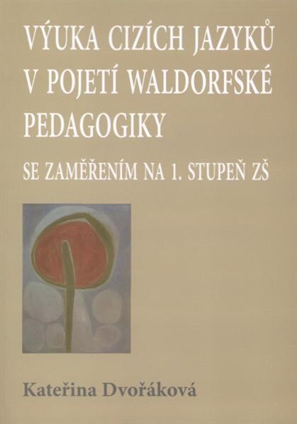 Výuka cizích jazyků v pojetí waldorfské pedagogiky : se zaměřením na 1. stupeň ZŠ