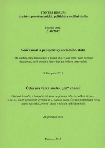 Současnost a perspektivy sociálního státu : (má welfare state budoucnost a pokud ano, v jaké míře? Kdo ho bude financovat, když bohatí a firmy daní na teplých ostrovech?) : 3. listopadu 2011 ; Čeká nás válka anebo 