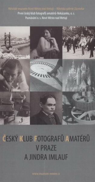 Český klub fotografů amatérů v Praze a Jindra Imlauf : Městské muzeum Nové Město nad Metují - Městská galerie Zázvorka : [od 15. března do 6. května 2012