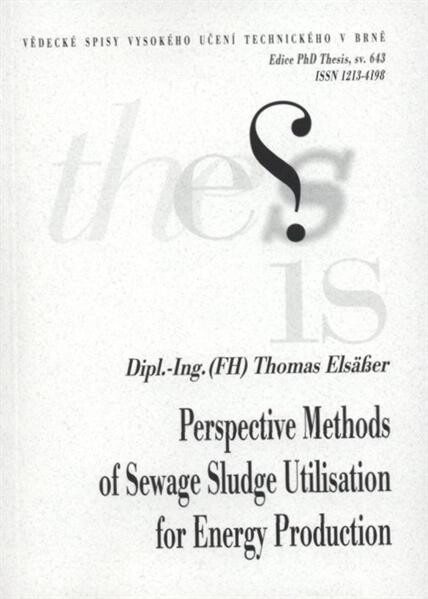 Perspective methods of sewage sludge utilisation for energy production = Perspektivní metody energetického využití čistírenských kalů : short version of PHD Thesis