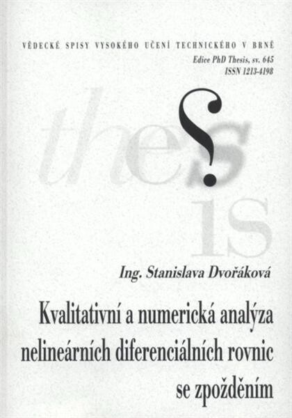 The qualitative and numerical analysis of nonlinear delay differential equations = Kvalitativní a numerická analýza nelineárních diferenciálních rovnic se zpožděním : zkrácená verze Ph.D. Thesis