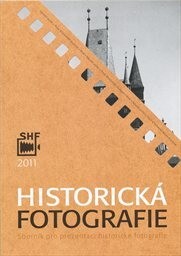 Historická fotografie 2011 :sborník pro prezentaci historické fotografie.[Ročník 10