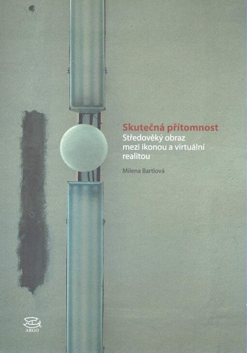 Skutečná přítomnost : středověký obraz mezi ikonou a virtuální realitou