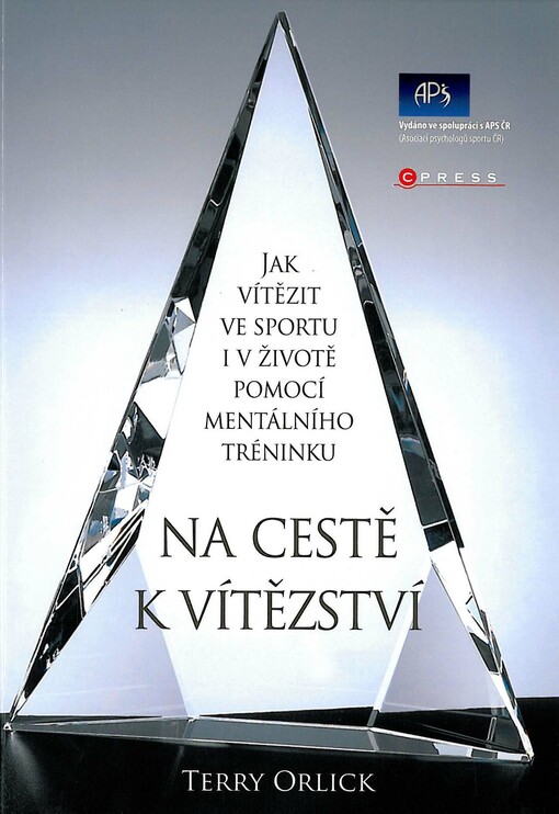 Na cestě k vítězství : jak vítězit ve sportu i v životě pomocí mentálního tréninku