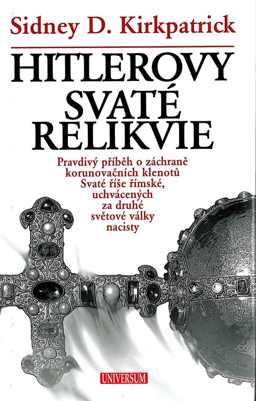 Hitlerovy svaté relikvie : pravdivý příběh o záchraně korunovačních klenotů Svaté říše římské, uchvácených za druhé světové války nacisty