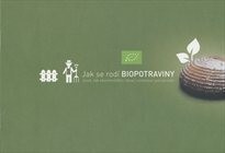 Jak se rodí biopotraviny, aneb, Jak ekozemědělci dávají vzniknout potravinám