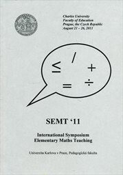 SEMT '11International Symposium Elementary Maths Teaching : Charles University, Faculty of Education, Prague, the Czech Republic, August 21-26, 2011