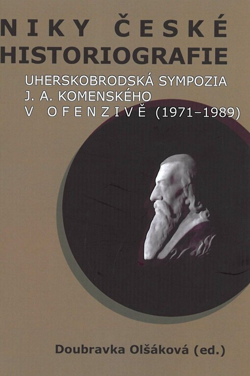 Niky české historiografie : uherskobrodská sympozia J.A. Komenského v ofenzivě (1971-1989)