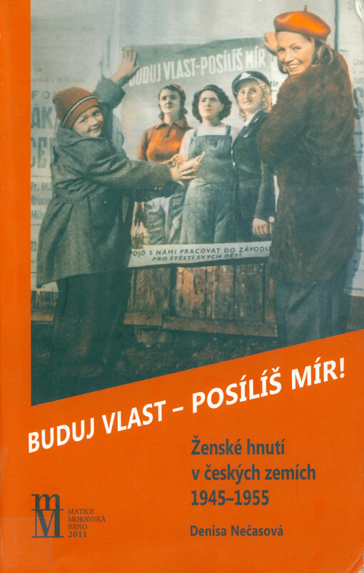 Buduj vlast - posílíš mír! : ženské hnutí v českých zemích 1945-1955