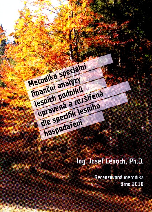 Metodika speciální finanční analýzy lesních podniků upravená a rozšířená dle specifik lesního hospodaření :recenzovaná metodika